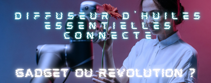 Diffuseur huiles essentielles connecté : Gadget ou révolution ?